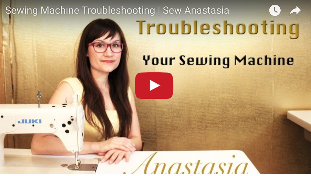 #SewAnastasia | Sewing Machine Troubleshooting