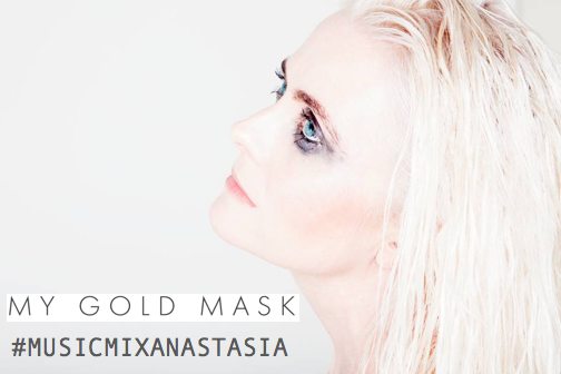 #MusicMixAnastasia | My Gold Mask | December 28th, 2016
