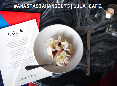#AnastasiaHangouts | Lula Cafe | Febuary 26th, 2017