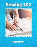 Sewing 102 Garment Sewing