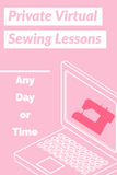 Virtual Sewing Lessons
